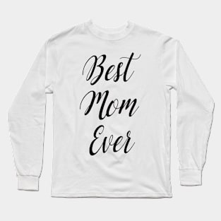 best mom ever Long Sleeve T-Shirt